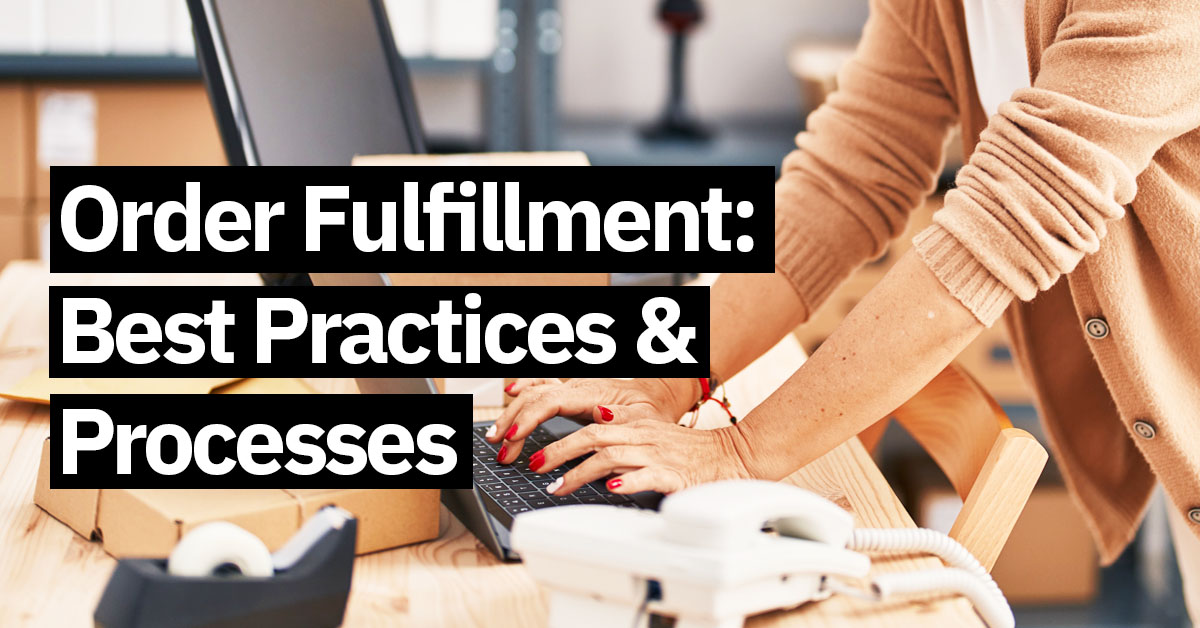 order fulfillment best practices and processes